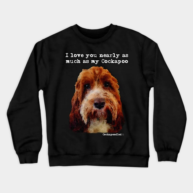 Cockapoo Love Crewneck Sweatshirt by WoofnDoodle 